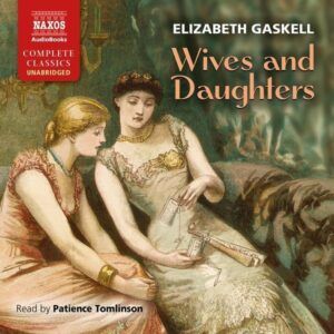 Elizabeth Gaskell: Wives And Daughters - Elizabeth Tomlinson
