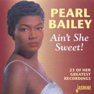 Ain't She Sweet - Pearl Bailey