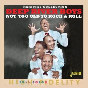 Not Too Old To Rock & Roll - Deep River Boys