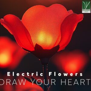 Draw Your Heart - Electric Flowers