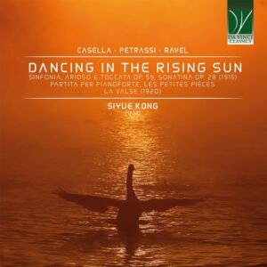 Casella, Petrassi, Ravel: Dancing In The Rising Sun - Siyue Kong
