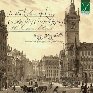 F.X.Pokorný: Clarinet Concertos and Chamber Music with Clarinet - Luigi Magistrelli