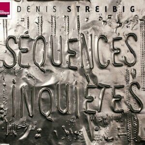 Séquences Inquiètes - Denis Streibig