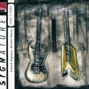 Hums 2 Terre - Elliott Sharp & Frank Vigroux