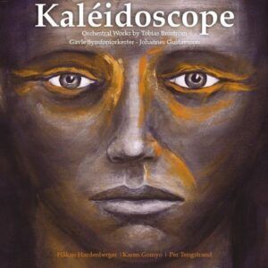 Kaléidoscope: Orchestral Works by Tobias Broström - Per Tengstrand