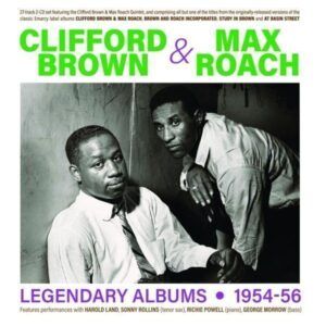 Legendary Albums 1954-56 - Clifford Brown & Max Roach
