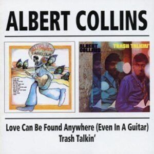 Love Can Be Found Anywhere / Trash Talkin' - Albert Collins