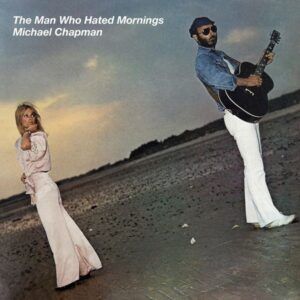 Man Who Hated Mornings (Vinyl) - Michael Chapman