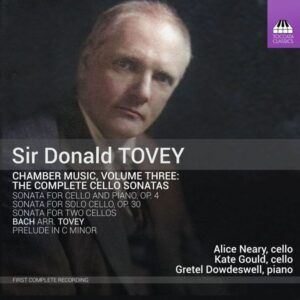 Donald Tovey: Chamber Music  Vol. 3, The Complete Cello Sonatas - Alice Neary