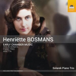 Henriette Bosmans: Early Chamber Music - Solarek Piano Trio