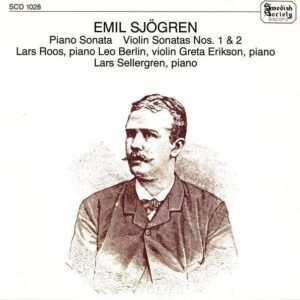Emil Sjögren: Piano Sonata, Violin Sonatas