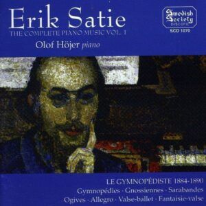 Satie: Complete Piano Music Vol,1 - Olof Höjer