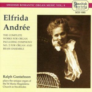 Elfrida Andree: The Complete Organ Works - Ralph Gustafsson