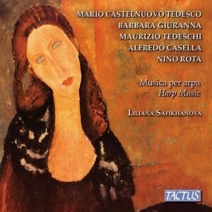 Tedeschi / Castelnuovo-Tedesco / Rota / Casella / Giuranna: Harp Music - Liliana Safikhanova