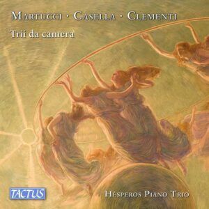 Martucci / Casella / Clementi: Chamber Trios - Hèsperos Piano Trio