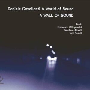 A Wall Of Sound - Daniele Cavallanti A World Of Sound