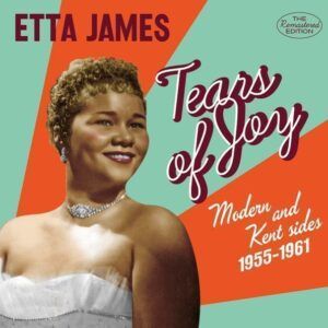 Tears Of Joy: Modern & Kent Sides - Etta James