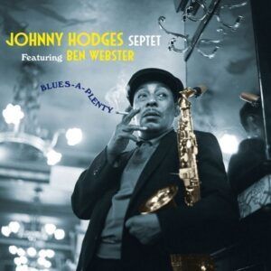 Blues-A-Plenty - Johnny Hodges Septet  Ft. Ben Webster