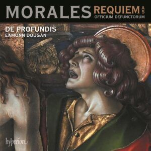 Morales: Requiem A 5 & Officium Defunctorum - De Profundis