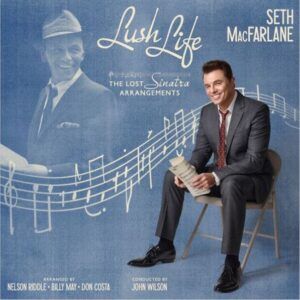 Lush Life: The Lost Sinatra Arrangements - Seth MacFarlane