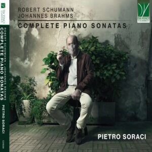 Schumann / Brahms: Complete Piano Sonatas - Pietro Soraci