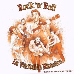 Rock 'n' Roll - La Veritable Histoire