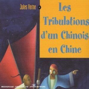 Jules Verne: Les Tribulations D'Un Chinois En Chine