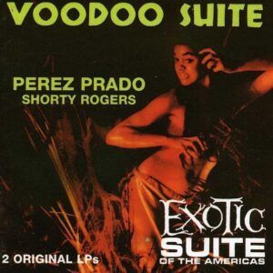 Voodoo Suite / Exotic Suite - Perez Prado