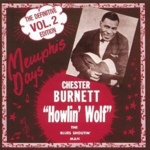 Memphis Days: The Definitive Edition Vol.2 - Howlin' Wolf