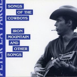 Songs Of The Cowboys / Iron Mountain And Other Songs - Peter Lafarge