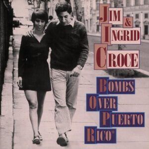 Bombs Over Puerto Rico - Jim Croce & Ingrid