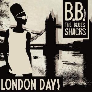 London Days (Vinyl) - B.B. & The Blues Shacks