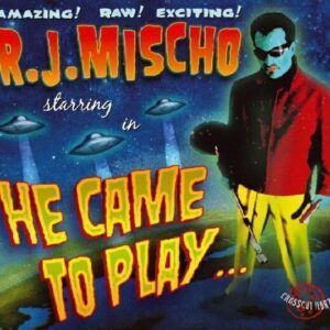He Came To Play - R.J. Mischo