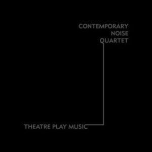 Theatre Play Music - The Contemporary Noise Sextet