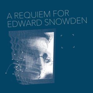 A Requiem For Edward Snowden - Matthew Collings
