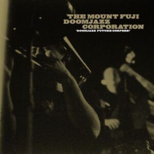 Doomjazz Future Corpses - The Mount Fuji Doomjazz Corporation