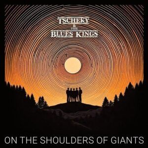 On The Shoulders Of Giants - Tscheky & The Blues Kings
