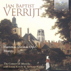 Jan Baptist Verrijt: Flammae Divinae Op.5, Motets - Emma Kirkby