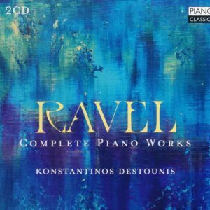 Ravel: Complete Piano Works - Konstantinos Destounis