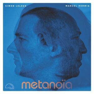 Metanoa - Manuel Hermia & Simon Leleux
