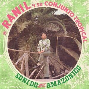 Sonido Amazonico (Vinyl) - Ranil Y Su Conjunto Tropical