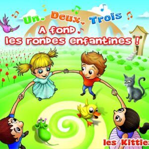 Un Deux Trois; A Fond Les Rondes Enfantines - Les Kitties