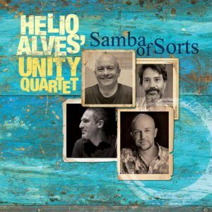 Samba Of Sorts - Helio Alves' Unity Quartet
