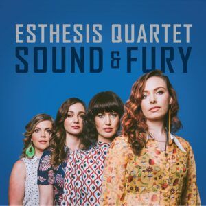 Sound & Fury - Esthesis Quartet