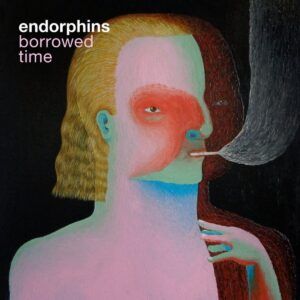 Borrowed Time - Endorphins