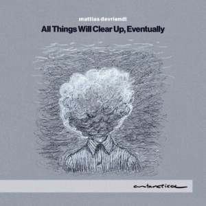 Devriendt: All Things Will Clear Up, Eventually - Mattias Devriendt