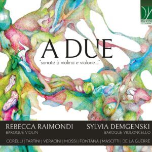 A DUE: Sonate à violino e violone - Rebecca Raimondi & Sylvia Demgenski
