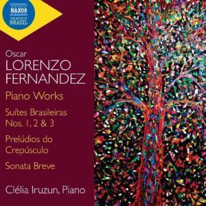 Oscar Lorenzo Fernandez: Piano Works - Clelia Iruzun
