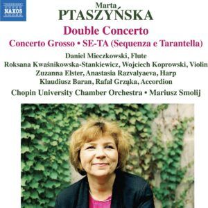 Marta Ptaszynska: Double Concerto, Concerto Grosso, SE-TA (Sequenza E Tarantella)