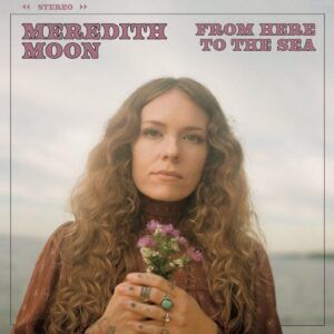 From Here To The Sea - Meredith Moon